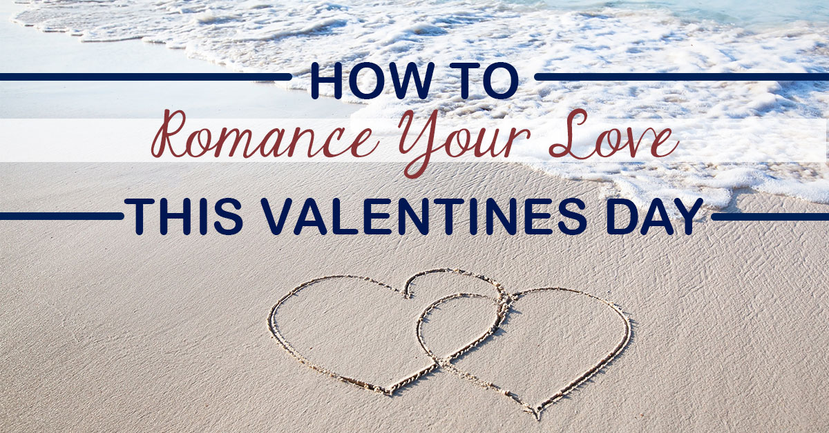 How To Romance Your Love This Valentines Day